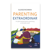 Parenting extraordinar - un ghid esential pentru parenting si educatie acasa